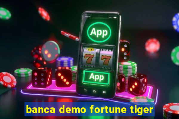 banca demo fortune tiger